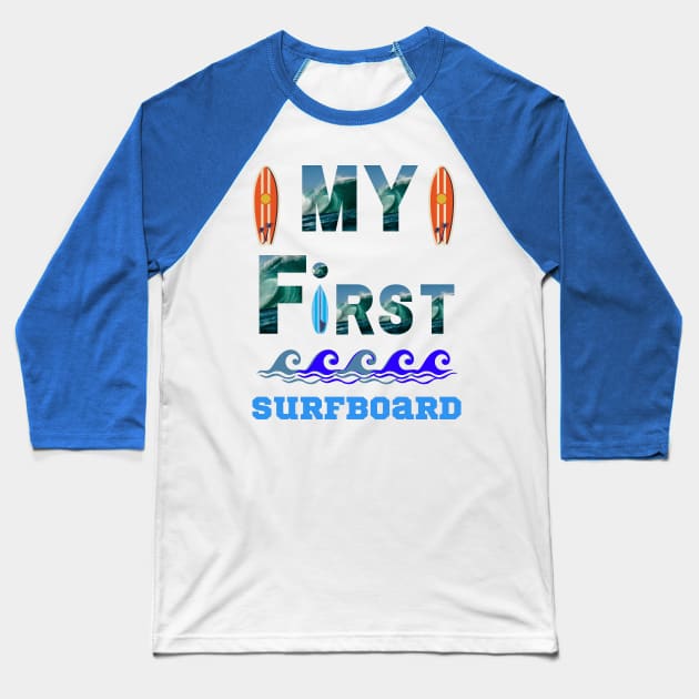 My First Surfboard Baseball T-Shirt by ASOR14